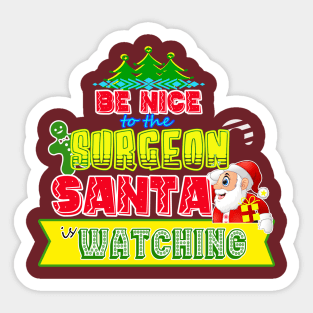 Be nice to the Surgeon Santa is watching gift idea Sticker